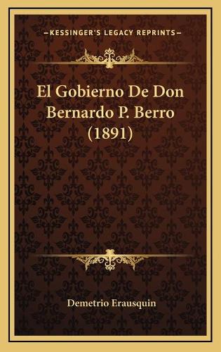 El Gobierno De Don Bernardo P. Berro (1891)