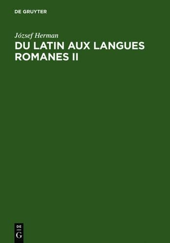 Du Latin Aux Langues Romanes II