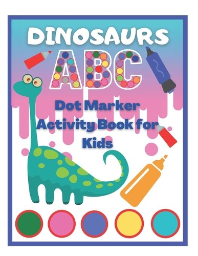 Dinosaurs Dot Marker Activity Book ABC for Kids