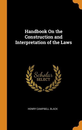 Handbook on the Construction and Interpretation of the Laws