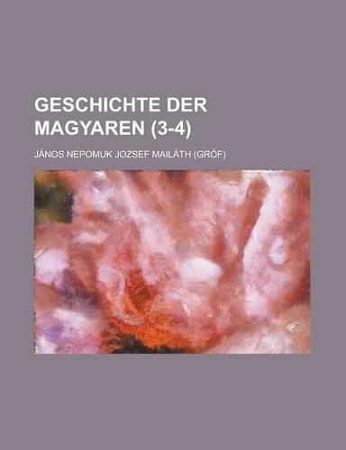 Geschichte Der Magyaren (3-4)