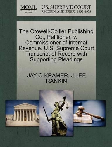 The Crowell-Collier Publishing Co., Petitioner, V. Commissioner of Internal Revenue. U.S. Supreme Court Transcript of Record with Supporting Pleadings
