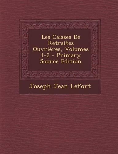 Les Caisses de Retraites Ouvrieres, Volumes 1-2