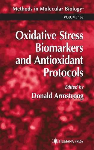 Oxidative Stress Biomarkers and Antioxidant Protocols: (186 Methods in Molecular Biology)