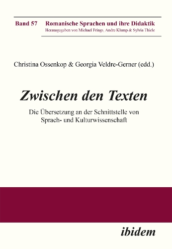 Zwischen den Texten: Die Übersetzung an der Schnittstelle von Sprach- und Kulturwissenschaft(57 Romanische Sprachen und ihre Didaktik)