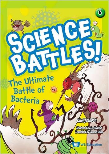 Ultimate Battle Of Bacteria, The: (6 Science Battles!)