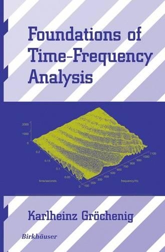 Foundations of Time-Frequency Analysis: (Applied and Numerical Harmonic Analysis)