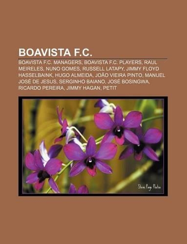 Boavista F.C.: Boavista F.C. Managers, Boavista F.C. Players, Raul Meireles, Nuno Gomes, Russell Latapy, Jimmy Floyd Hasselbaink, Hugo Almeida