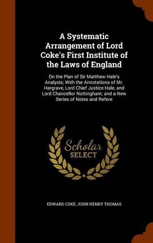 A Systematic Arrangement of Lord Coke's First Institute of the Laws of England
