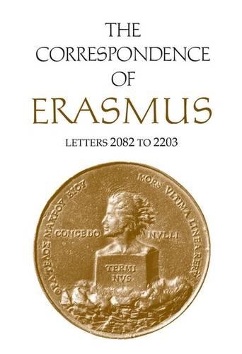 The Correspondence of Erasmus: Letters 2082 to 2203, Volume 15(Collected Works of Erasmus)