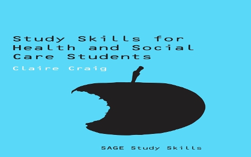Study Skills for Health and Social Care Students: (SAGE Study Skills Series)