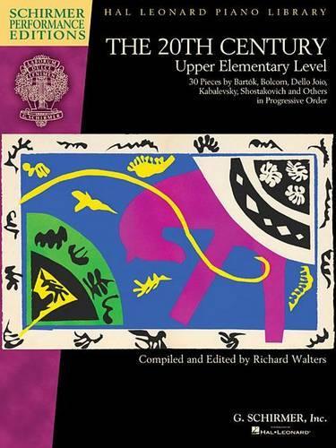 The 20th Century, Upper Elementary Level: (20th Century: Schirmer Performance Editions: Hal Leonard Piano Library)