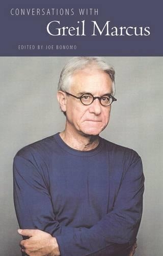 Conversations with Greil Marcus: (Literary Conversations Series)