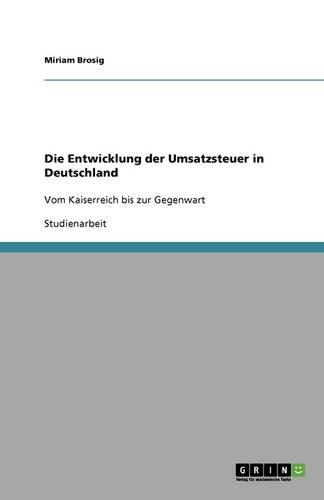Die Entwicklung der Umsatzsteuer in Deutschland: Vom Kaiserreich bis zur Gegenwart