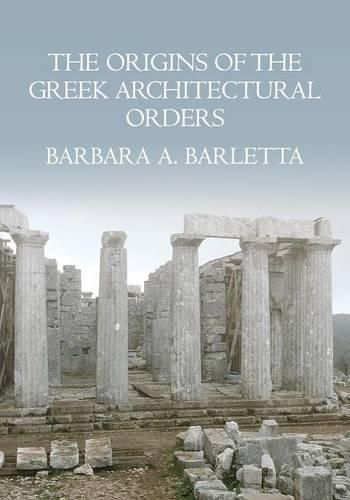 The Origins of the Greek Architectural Orders
