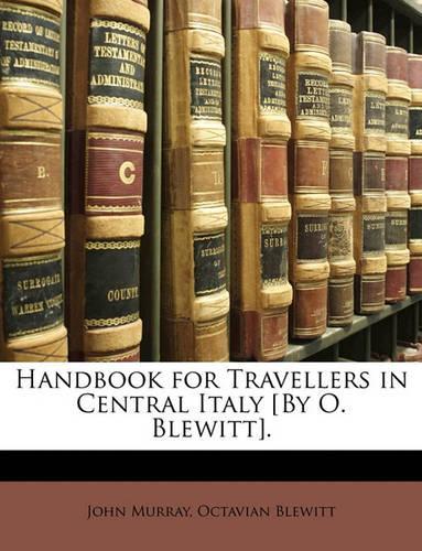 Handbook for Travellers in Central Italy [By O. Blewitt].
