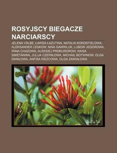Rosyjscy Biegacze Narciarscy: Jelena Valbe, Arisa Azutina, Natalia Korostielowa, Aleksander Legkow, Nina Gawriluk, Lubow Jegorowa