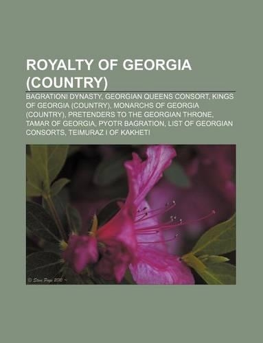 Royalty of Georgia (Country): Bagrationi Dynasty, Georgian Queens Consort, Kings of Georgia (Country), Monarchs of Georgia (Country)
