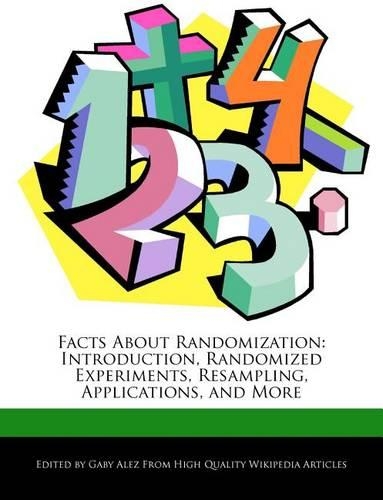 Facts about Randomization: Introduction, Randomized Experiments, Resampling, Applications, and More