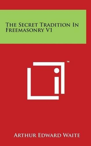 The Secret Tradition In Freemasonry V1