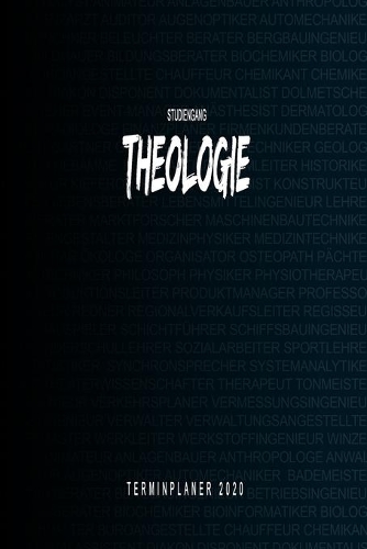 Studiengang Theologie - 2020 Terminplaner: Kalender und Organisator für Theologie. Terminkalender, Taschenkalender, Wochenplaner, Jahresplaner, Kalender 2019 - 2020 zum Planen und Organisiere