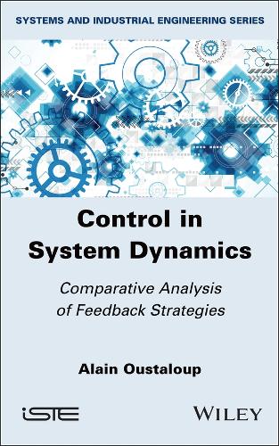 Control in System Dynamics: Comparative Analysis of Feedback Strategies(ISTE Consignment)