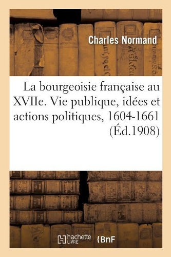 La Bourgeoisie Française Au Xviie Siècle, Étude Sociale