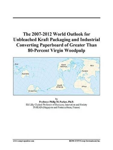 The 2007-2012 World Outlook for Unbleached Kraft Packaging and Industrial Converting Paperboard of Greater Than 80-Percent Virgin Woodpulp