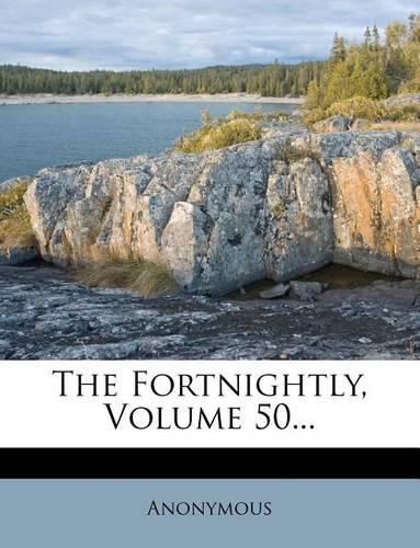 The Fortnightly; Volume 50