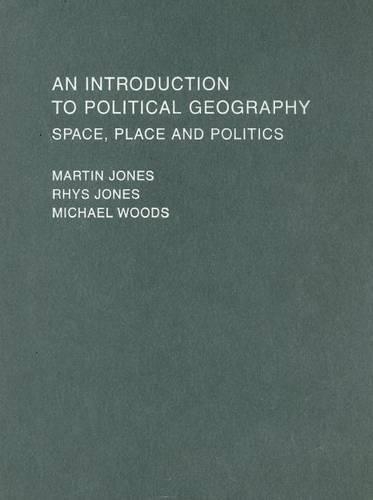 Introduction to Political Geography, An: Space, Place and Politics