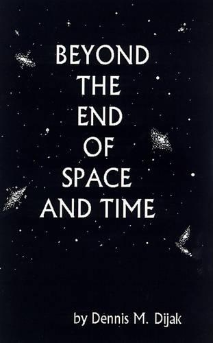 Beyond the End of Space and Time