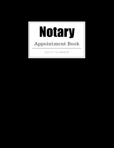 Notary Appointment Book: Weekly Notary Appointment Book, Daily Appointment Book with Hourly and 15-Minute Intervals (8.5 x 11 - 109 Pages )