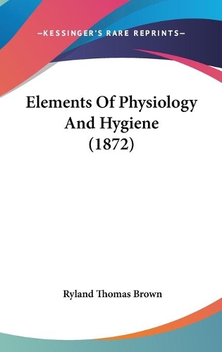 Elements Of Physiology And Hygiene (1872)