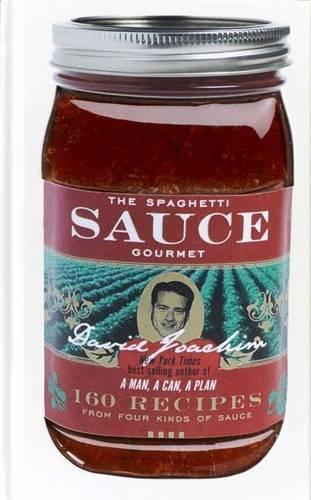 Spaghetti Sauce Gourmet, The: 160 Recipes from Four Kinds of Sauce