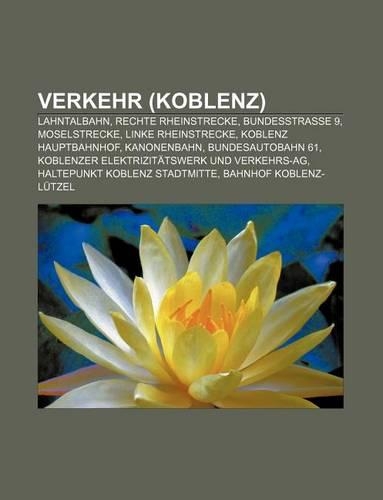 Verkehr (Koblenz): Lahntalbahn, Rechte Rheinstrecke, Bundesstrasse 9, Moselstrecke, Linke Rheinstrecke, Koblenz Hauptbahnhof, Kanonenbahn