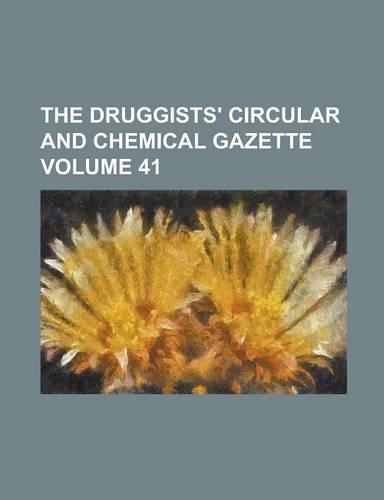 The Druggists' Circular and Chemical Gazette Volume 41