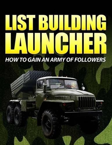 List Building Launcher - How to Gain an Army of Followers