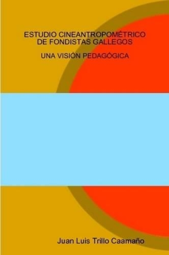 Estudio Cineantropometrico De Fondistas Gallegos: UNA Vision Pedagogica