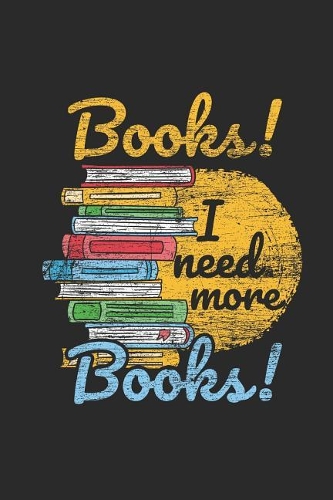 I Need More Books: Dotted Bullet Journal (6 X 9 -120 Pages) - Gift Idea For Book Lovers, Students or Teacher