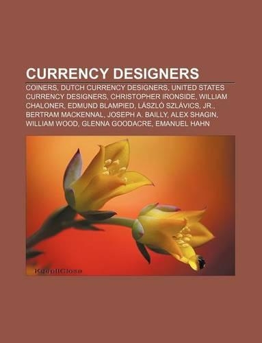 Currency Designers: Coiners, Dutch Currency Designers, United States Currency Designers, Christopher Ironside, William Chaloner