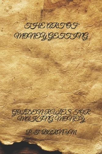 The Art of Money Getting: Golden Rules for Making Money- Handwritten Style