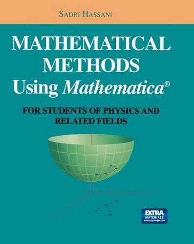 Mathematical Methods Using Mathematica®: For Students of Physics and Related Fields(Undergraduate Texts in Contemporary Physics)