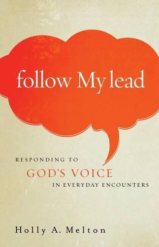 Follow My Lead: Responding to God's Voice in Everyday Encounters