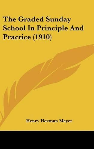 The Graded Sunday School In Principle And Practice (1910)
