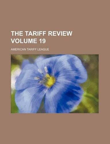 The Tariff Review Volume 19