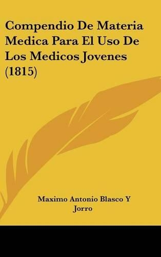 Compendio de Materia Medica Para El USO de Los Medicos Jovenes (1815)