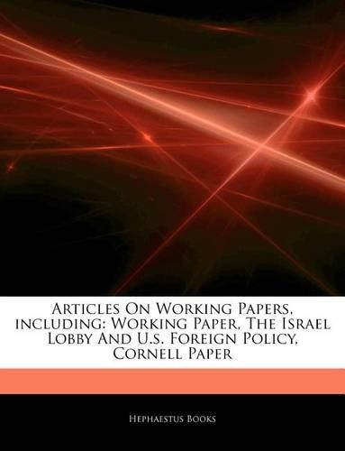Articles on Working Papers, Including: Working Paper, the Israel Lobby and U.S. Foreign Policy, Cornell Paper