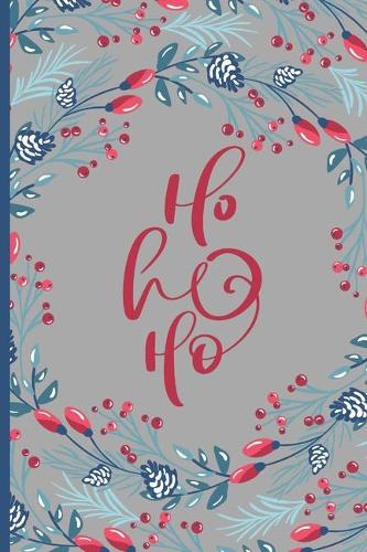 Ho Ho Ho: Simple Lined/Ruled Journal, notebook, logbook, planner, diary, CHRISTMAS DESIGN, 120 lined pages, 6x9"