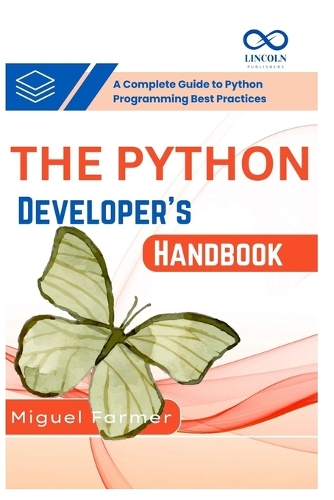 The Python Developer's Handbook: A Complete Guide to Python Programming Best Practices