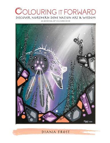 Colouring It Forward - Discover Northern Dene Nation Art & Wisdom